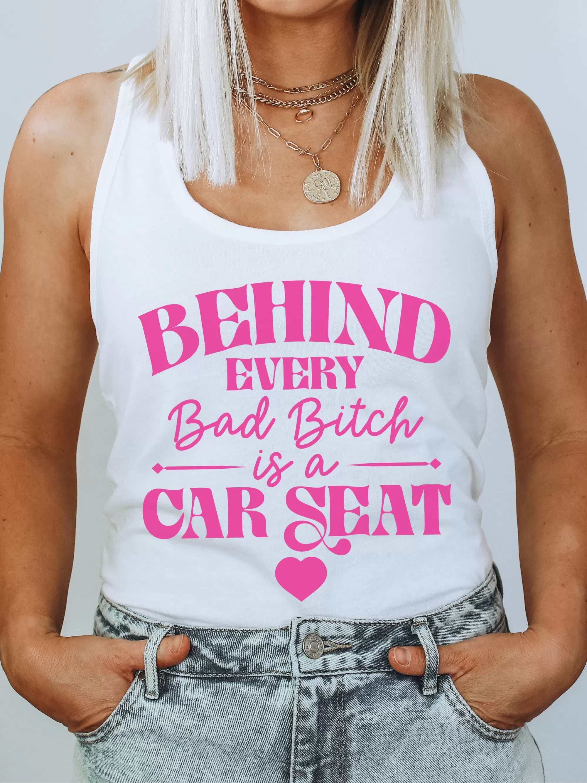 Behind Every Bad B--ch is A Car Seat