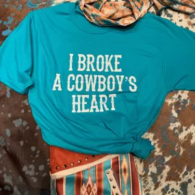 Teal I broke a cowboys heart tee